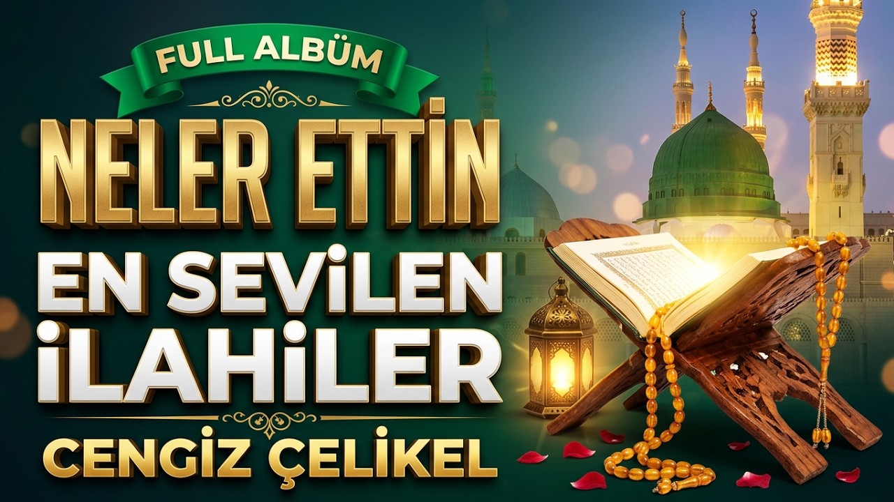 EN SEVİLEN İLAHİLER Cengiz Çelikel Neler Ettin FULL ALBÜM İLAHİLER