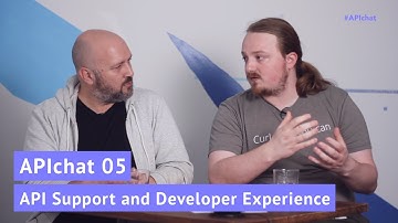 APIchat 05: API Support and Developer Experience