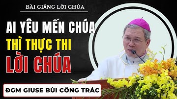 Ai Yêu Mến CHÚA thì thực thi LỜI CHÚA -  Đức Cha Giuse Bùi Công Trác