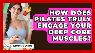 How Does Pilates Truly Engage Your Deep Core Muscles? - Smart Steps to Wellness