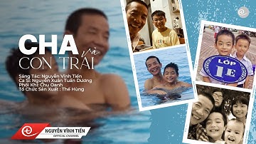 Cha Và Con Trai | Nhạc sĩ Nguyễn Vĩnh Tiến | Ca sĩ Nguyễn Xuân Tuấn Dương