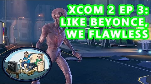 XCOM 2 EP3: Like Beyonce, We Flawless - Pylons Play
