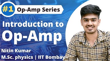 Introduction to Operational Amplifier | Uses | Characteristics  | Opamp 1 | Electronics | IIT-JAM