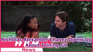 Nicholas Alexander Chavez Opens Up About Joining Gh