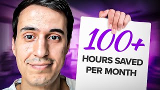 How To Save 100 Hours A Month With AI & Automation