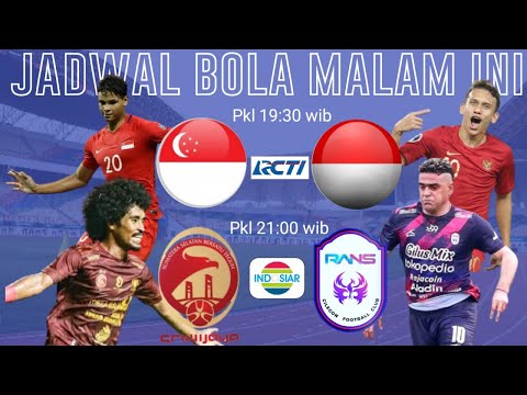 Jadwal live bola malam ini || Singapore vs Indonesia - Sriwijaya FC vs Rans cilegon