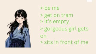 Anon Goes On Tram Girl Sits In Front Of Him - 4Chan Greentext Stories