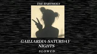 GAILLARDIA-SATURDAY NIGHTS [S L O W E D]