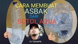 CARA MEMBUAT ASBAK DARI BOTOL AQUA