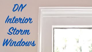 DIY Interior Storm Windows