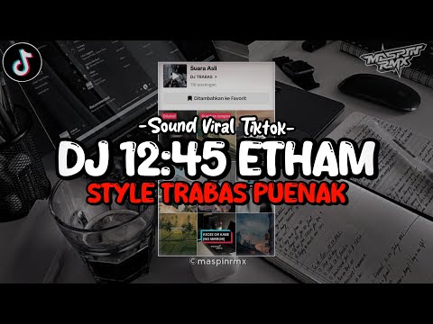 DJ SLOW REMIX 12:45 - ETHAM || SLOW REMIX VERSION || DJ VIRAL TIKTOK 2022