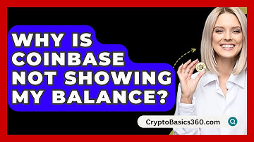 Why Is Coinbase Not Showing My Balance? - CryptoBasics360.com