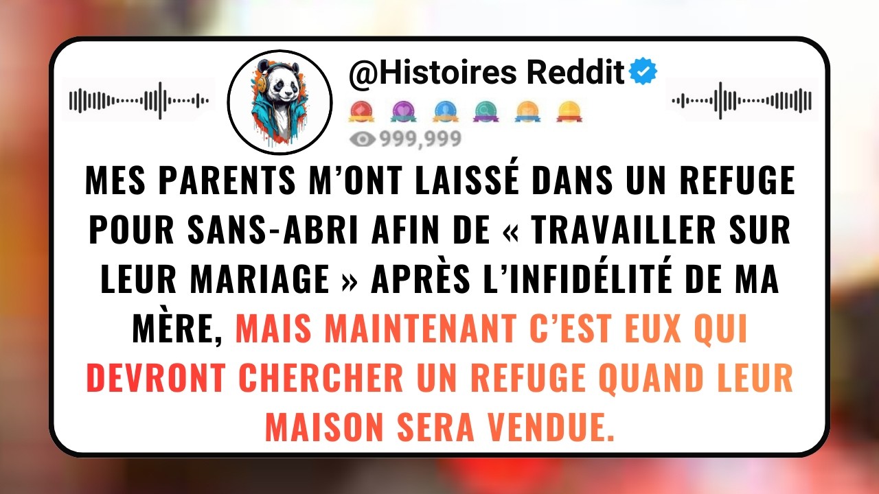 Mes PARENTS M’ont Laissé Dans Un Refuge Pour Sans-abri Afin De « Travailler Sur Leur Mariage »...