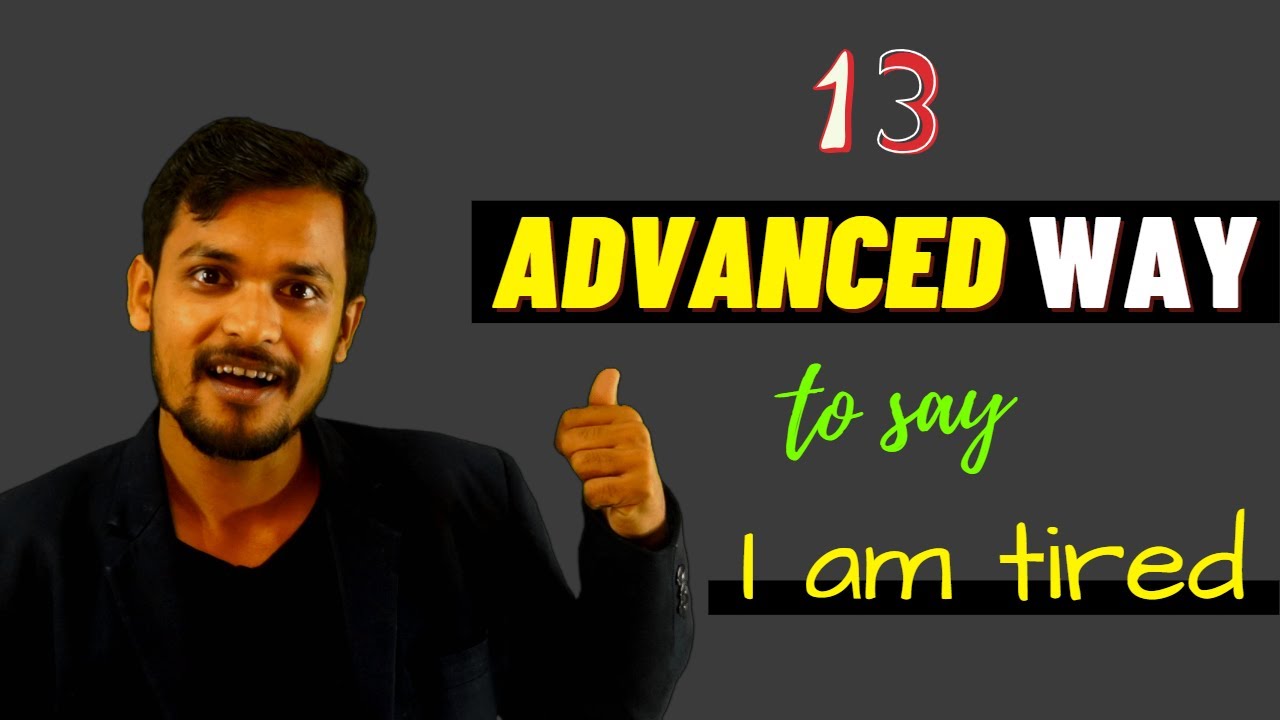Advanced Ways To Say I Am Tired In English 13 Advanced Phrases