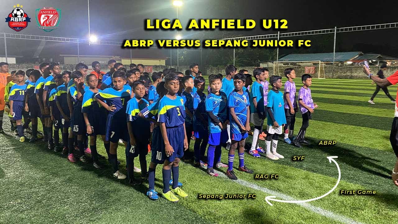 Liga Anfield U12 - ABRP (2) VERSUS SEPANG JUNIOR FC(0)