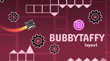 BUBBYTAFFY | GD Layout