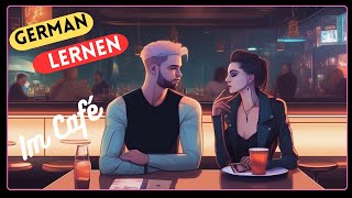 Café Konversation  | German Lernen schnell | Hören & Sprechen | Geschichte & Vokabeln