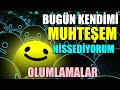 BUGÜN MUHTEŞEM HİSSEDİYORUM OLUMLAMALARI