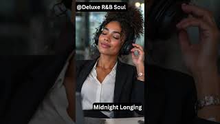 Midnight Longing - R&B Soul Vibe | Sweet Smooth Melodies. #R&BMusic, #SoulMusic, #SmoothRNB.
