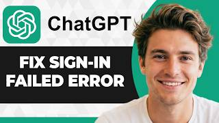 How to Fix ChatGPT Sign-In Failed (Easiest Fix 2026)