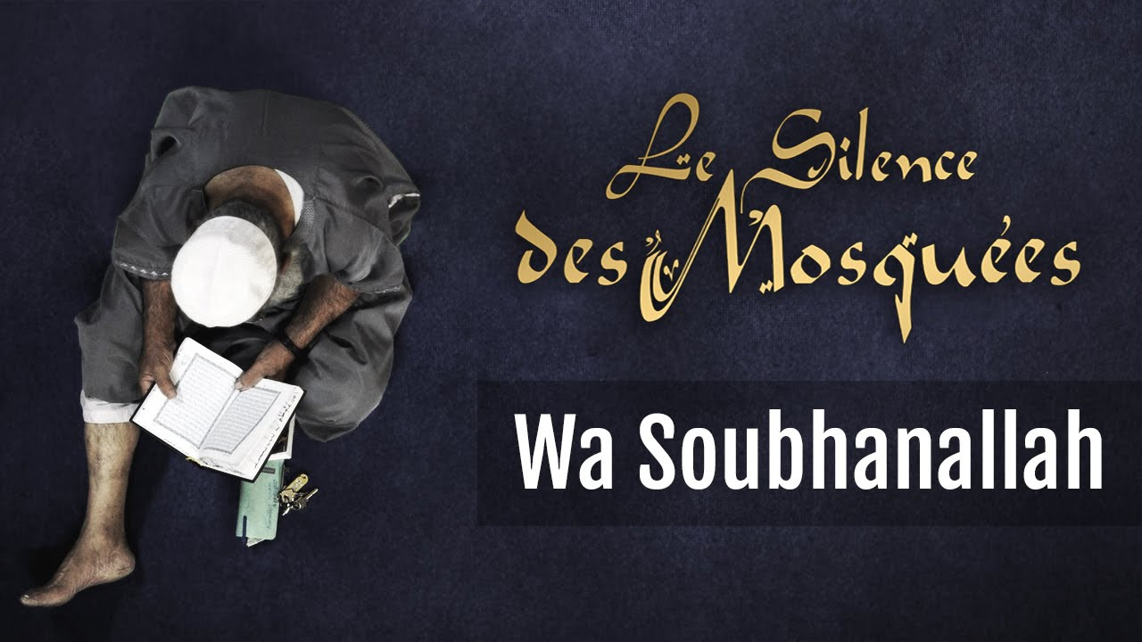 Le Silence des Mosques   Wa Soubhanallah 