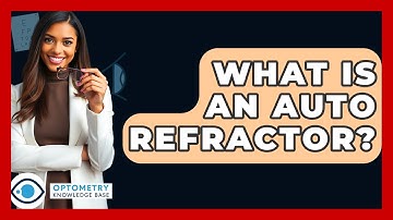 What Is An Auto Refractor? - Optometry Knowledge Base