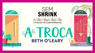 Podcast | A troca, de Beth OLeary
