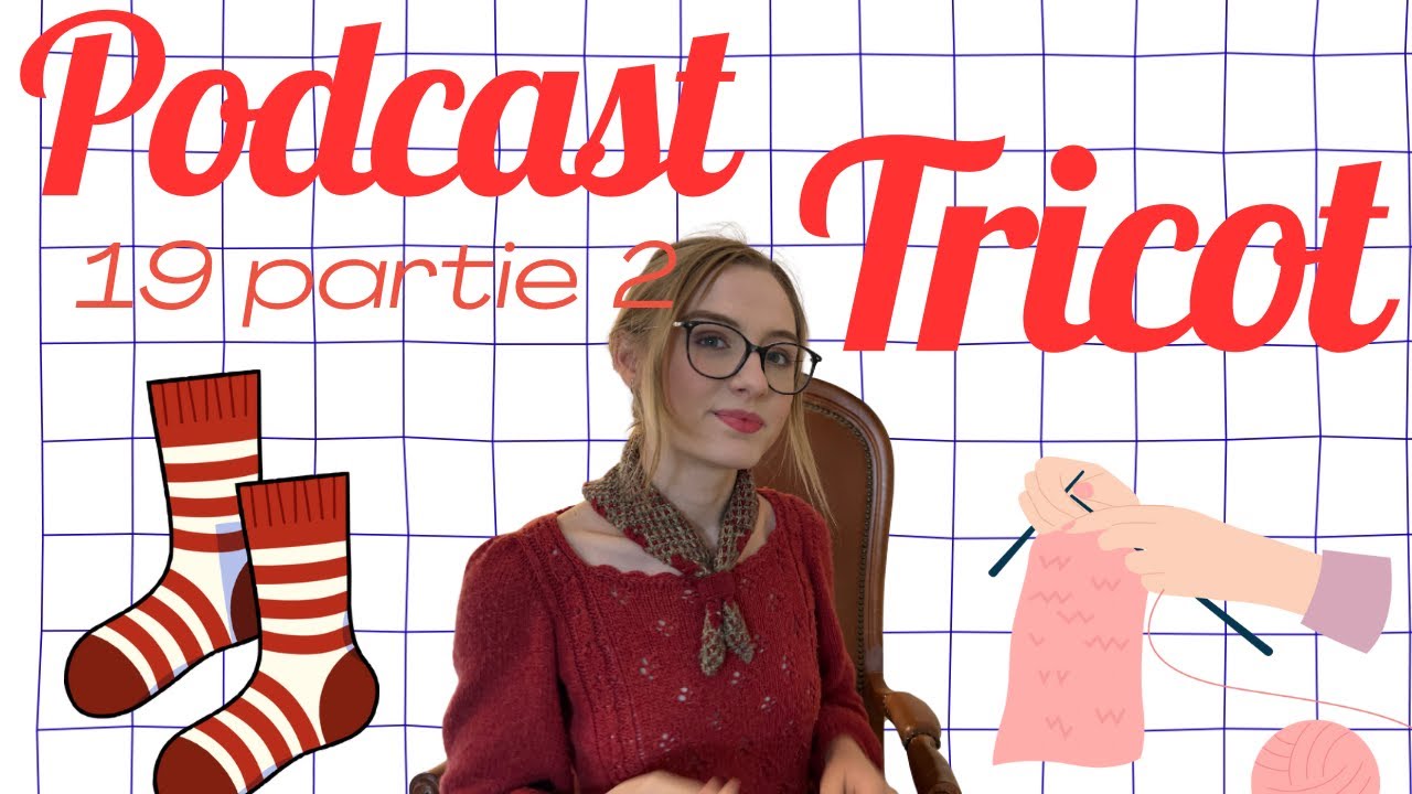 Podcast tricot 19 partie 2 : les en-cours et plus encore 