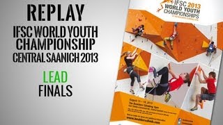 IFSC World Youth Championships Central Saanich 2013 - Lead Finals - Replay