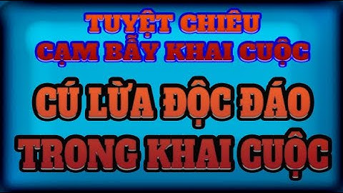 Cạm bẫy khai cuộc: Một cạm bẫy đối phương rất dễ mắc phải trong khai cuộc.