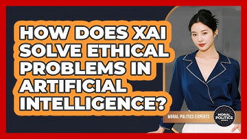 How Does XAI Solve Ethical Problems In Artificial Intelligence? - Moral Politics Experts