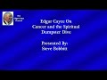 Edgar Cayce on Cancer and the Spiritual Dumpster Dive