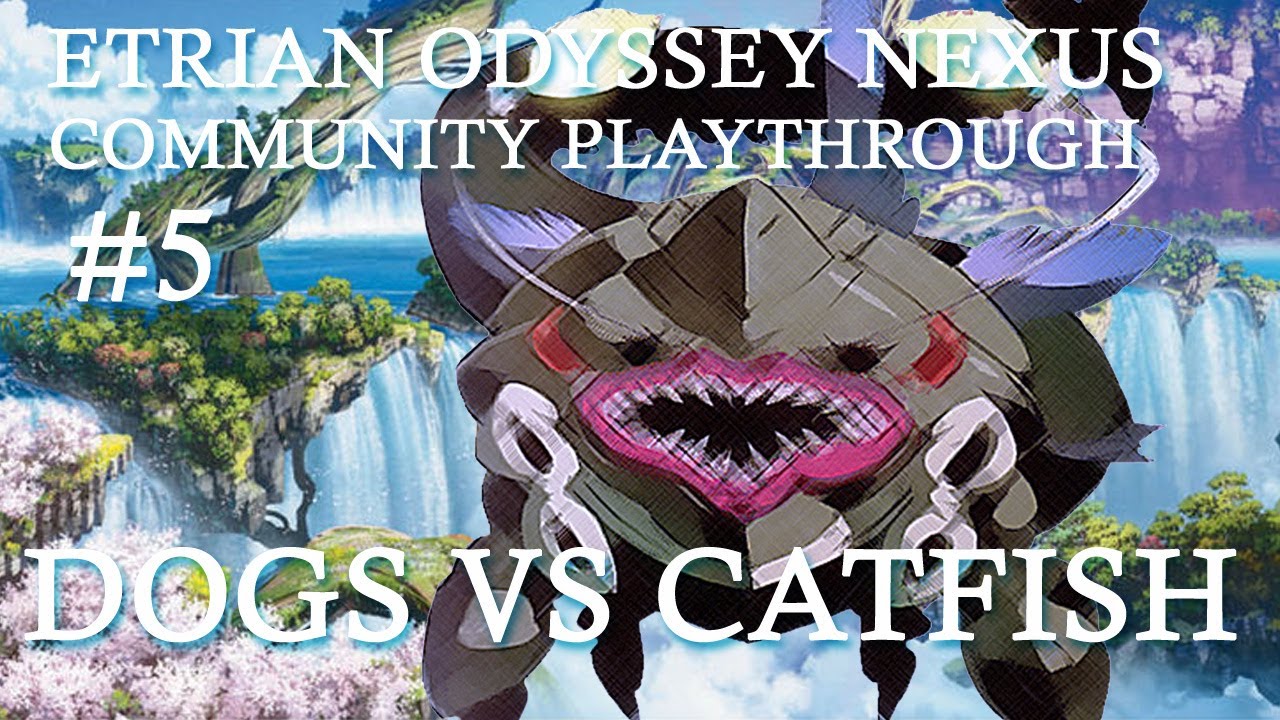 Etrian Odyssey Nexus Community Playthrough [S2] #5 - Dogs VS Catfish (vs Narmer) [Heroic]