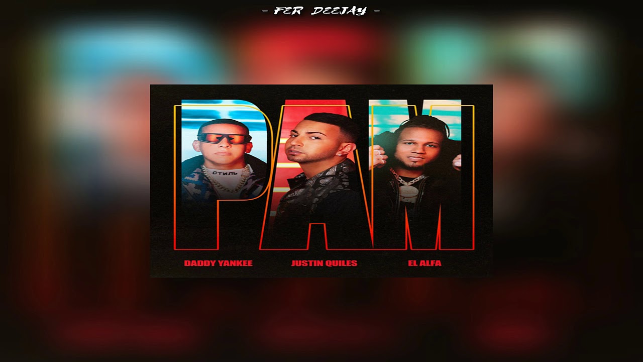 PAM ( Remix ) - J Quiles, Daddy Yankee, El Alfa ✘ FER DEEJAY