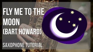 how to play fly me to the moon by bart howard on alto sax (tutorial)