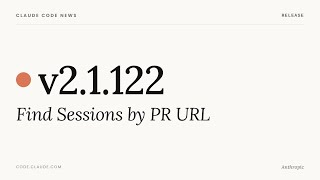Claude Code v2.1.122 — Find Sessions by PR URL