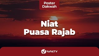 Bagaimana Bacaan Niat Puasa Rajab beserta Artinya? - Poster Dakwah Yufid TV