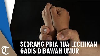 Seorang Pria Tua Melecehkan Gadis Dibawah Umur