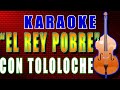 Karaoke  EL REY POBRE  Con Tololoche