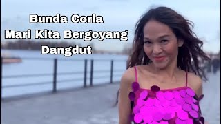 Bunda Corla - Mari Kita Bergoyang Dangdut ( Lirik )