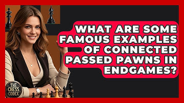 What Are Some Famous Examples Of Connected Passed Pawns In Endgames? - The Chess Codex