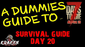7 Days To Die | Alpha 19 | The Dummies Guide Day 20 | Kraken | How To | Beginners Guide | Survival