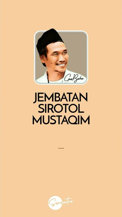 Jembatan Sirotol Mustaqim - Gus Baha