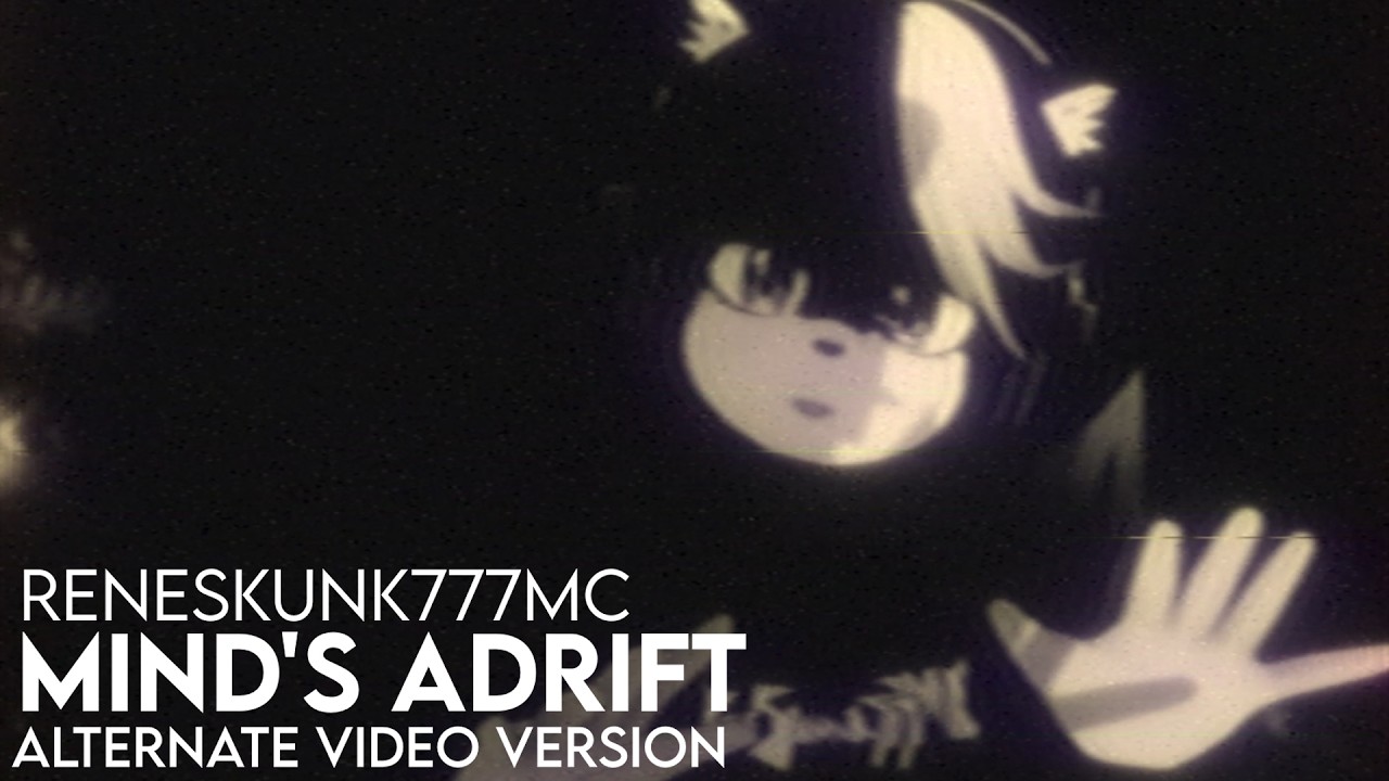 ReneSkunk777MC – Mind's Adrift [Alternate Video Version]