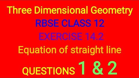 Three Dimensional Geometry class 12 RBSE EXERCISE 14.2 basic concepts and  Questions 1, 2