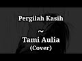 Pergilah Kasih - Chrisye (cover by Tami Aulia)- LIRIK LAGU