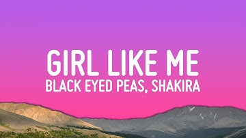 Black Eyed Peas, Shakira - GIRL LIKE ME (Letra/Lyrics)