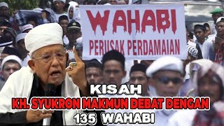 KISAH KH. SYUKRON MAKMUN DEBAT DENGAN 135 WAHABI