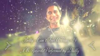 Belly - Can't Feel A Thing 💔 Inzombia 💜 XO Records 💖 Performed by Dhilly 💙