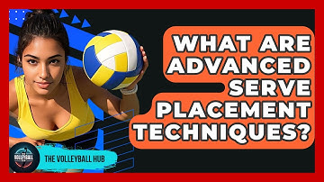 What Are Advanced Serve Placement Techniques? - The Volleyball Hub